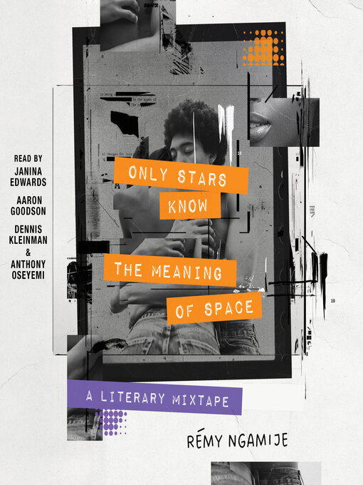 Title details for Only Stars Know the Meaning of Space by Rémy Ngamije - Available